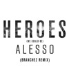 Alesso - Heroes (Branchez Remix)