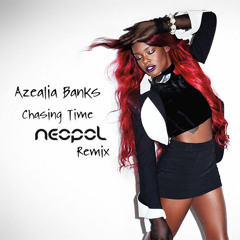 Azealia Banks - Chasing Time (Neopol Remix) *FREE DOWNLOAD*