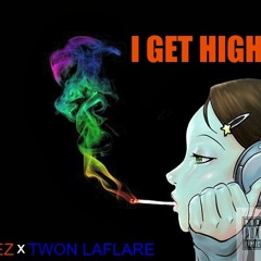 CTEZ - I GET HIGH ft TWON LAFLARE