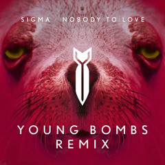 Sigma - Nobody To Love (Young Bombs Remix)