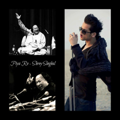 Piya Re - Shrey Singhal - The Tribute
