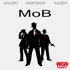 GAWTBASS, Xavi3r3 & Kaizer - MoB