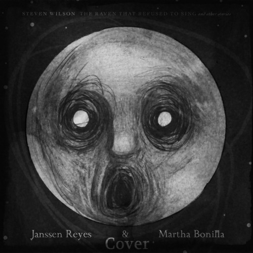 Steven Wilson - The Raven That Refused To Sing (Janssen Reyes & Martha Bonilla Cover)