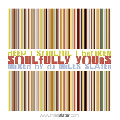 "Soulfully Yours" mixed by DJ Miles Slater
