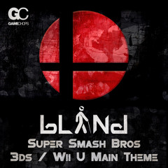 bLiNd - Super Smash Bros Wii U & 3ds - Main Theme (Dance Remix)