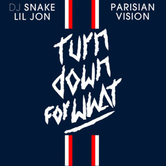 DJ SNAKE Ft. Lil Jon - Turn Down For What (Parisian Vision)