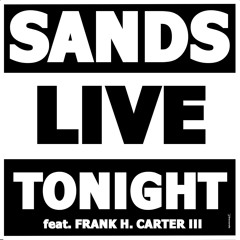 SANDS LIVE feat. Frank H Carter III - Tonight (Preview)