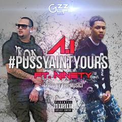 Pussy Aint Yours Feat. NINETY ( Prod. By THEMUSIC )