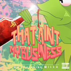 1 - MultiMilanaire Presents - That Aint My Business Staring GT And Milla (Dirty)