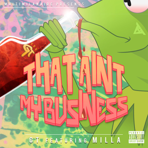 1 - MultiMilanaire Presents - That Aint My Business Staring GT And Milla (Dirty)