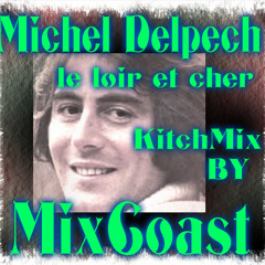 Michel Delpech - le loir et cher (KitchMix By MixCoast)