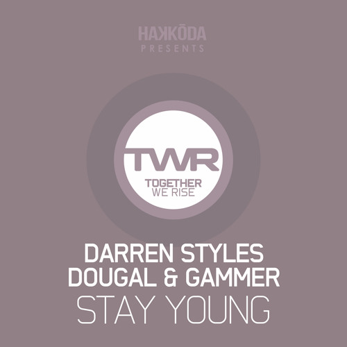 Darren Styles, Dougal & Gammer - Stay Young (Out Now @ Beatport)