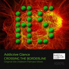 Addictive Glance - Crossing The Borderline (Maksim Palmaxs Premastering Radio Mix)