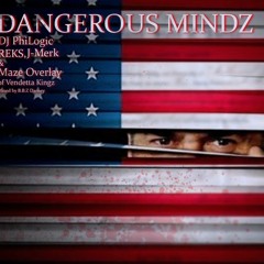 Dangerous Mindz Ft. Reks, J-Merk & Maze Overlay Of Vendetta Kingz (prod. by DJ PhiLogic)