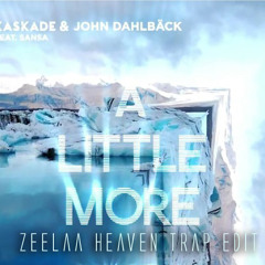 Kaskade & John Dahlback - A Little More (Zeelaa Heaven Trap Edit)