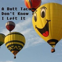 2d6 - I Got A Butt Taco But I Don't Know Where I Left It