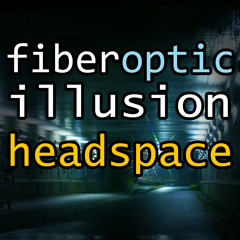 FiberOptic Illusion - Headspace (VPCIII Round 4)
