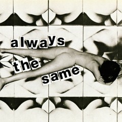 Always The Same (Demo)