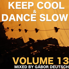 Keep Cool & Dance Slow vol.13 - soundcloud edition