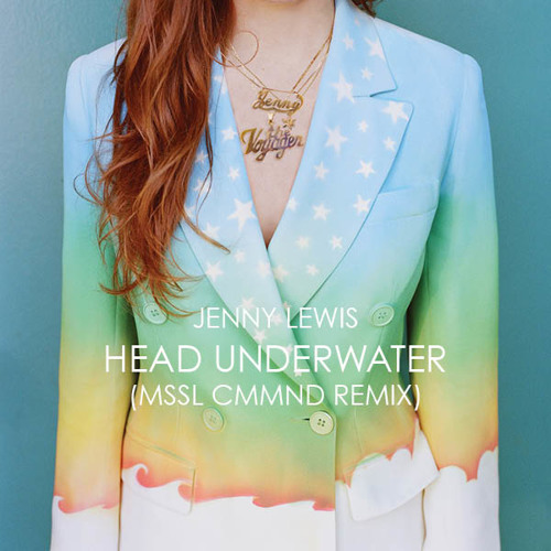 Stream Jenny Lewis Head Underwater (MSSL CMMND Remix) by msslcmmnd