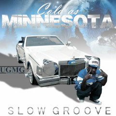 COLD AS MINNESOTA x SLOW GROOVE