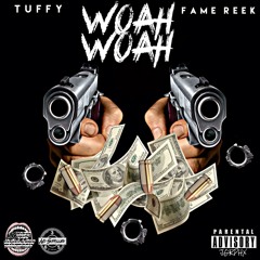 Tuffy - Woah Woah Ft. Fame Reek