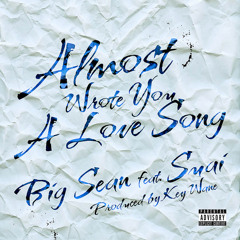 Big Sean almost wrote you a love song remix Produced by EYholiday