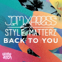 Jam Xpress & Style Matterz - 01 - Back To You (Original Mix)