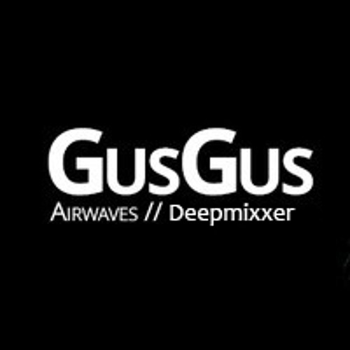 Gus Gus- Airwaves - Deepmixxer (Free Download in $$$ Link)