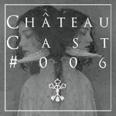 Château Cast #015 Guestmix by Anna Feodora