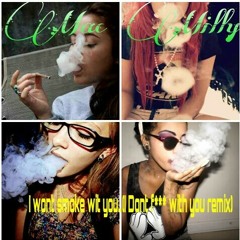 I wont smoke wit u(I don't f*** with you remix)