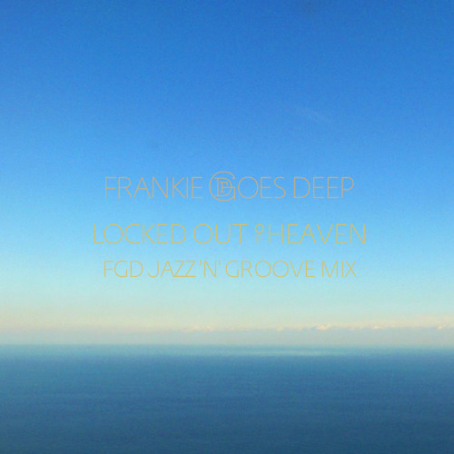Locked Out Of Heaven (Frankie Goes Deep Jazz 'n' Groove Mix)