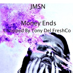 JMSN - Money Ends Chopped By Tony Del FreshCo