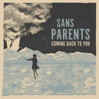 Sans Parents - Coming Back To You