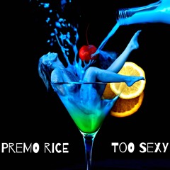 Premo Rice - Too Sexy (Freestyle)