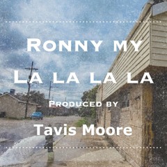 LA LA LA LA (Prod. By Tavis Moore)