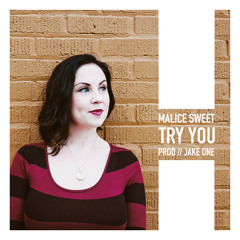 Malice Sweet - Try You (Prod. by Jake One)