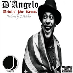 D'Angelo - Devil's Pie Remix (Produced by J.Walker)