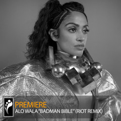 Premiere: Alo Wala “Badman Bible” (RIOT Remix)