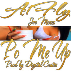 A1Fly - Po Me Up Ft. Joe Moses (Prod By Digital Crates)