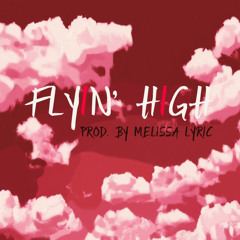 Flyin' High (Prod. Melissa Lyric)