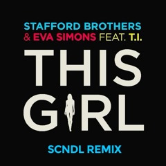 This Girl (SCNDL Remix) - Stafford Brothers Ft. T.I. & Eva Simmons [FREE DOWNLOAD]
