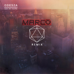Odesza ft Zyra - Say My Name (Marco Penta Remix)
