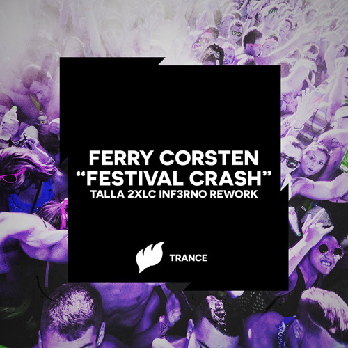 Ferry Corsten - Festival Crash (Talla 2XLC Inf3rno Rework) [Teaser] OUT NOW
