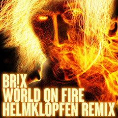BR!X - World On Fire (Helmklopfen Remix)