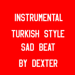 Sad Beat Turkish Style [BY • DEXTER]