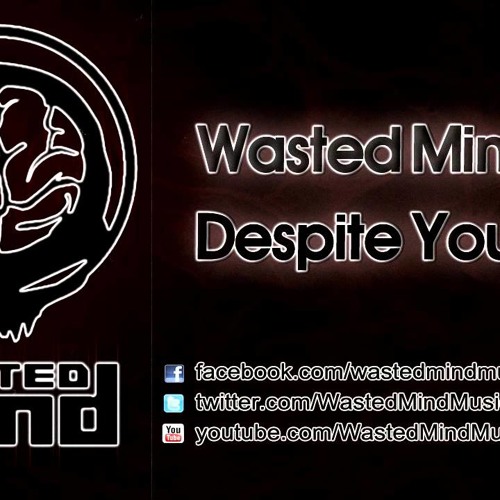 Wasted Mind - Despite You
