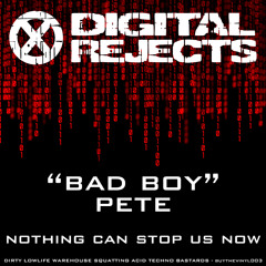 Digital Rejects 003A - Bad Boy Pete - Nothing Can Stop Us Now (preview)