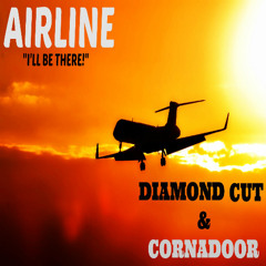 Diamond Cut & Cornadoor - Airline (I'll Be There) [Carnival 2015]