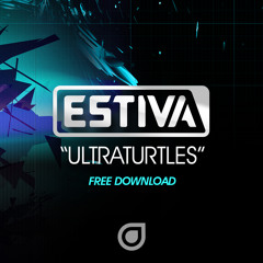 FREE DOWNLOAD : Estiva - Ultraturtles (Original Mix)